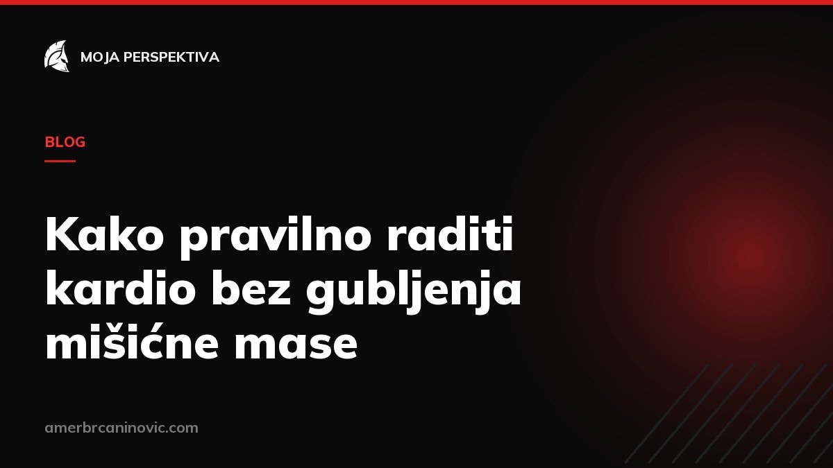 Kako pravilno raditi kardio bez gubljenja mišićne mase