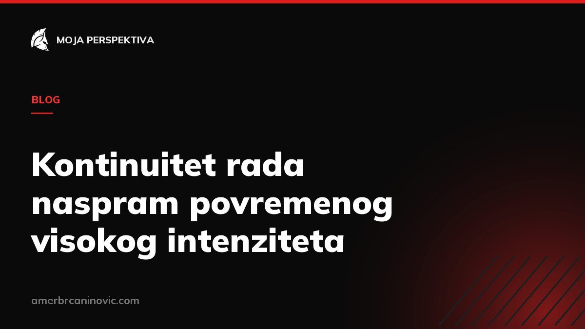 Kontinuitet rada naspram povremenog visokog intenziteta