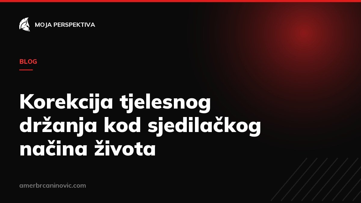 Korekcija tjelesnog držanja kod sjedilačkog načina života