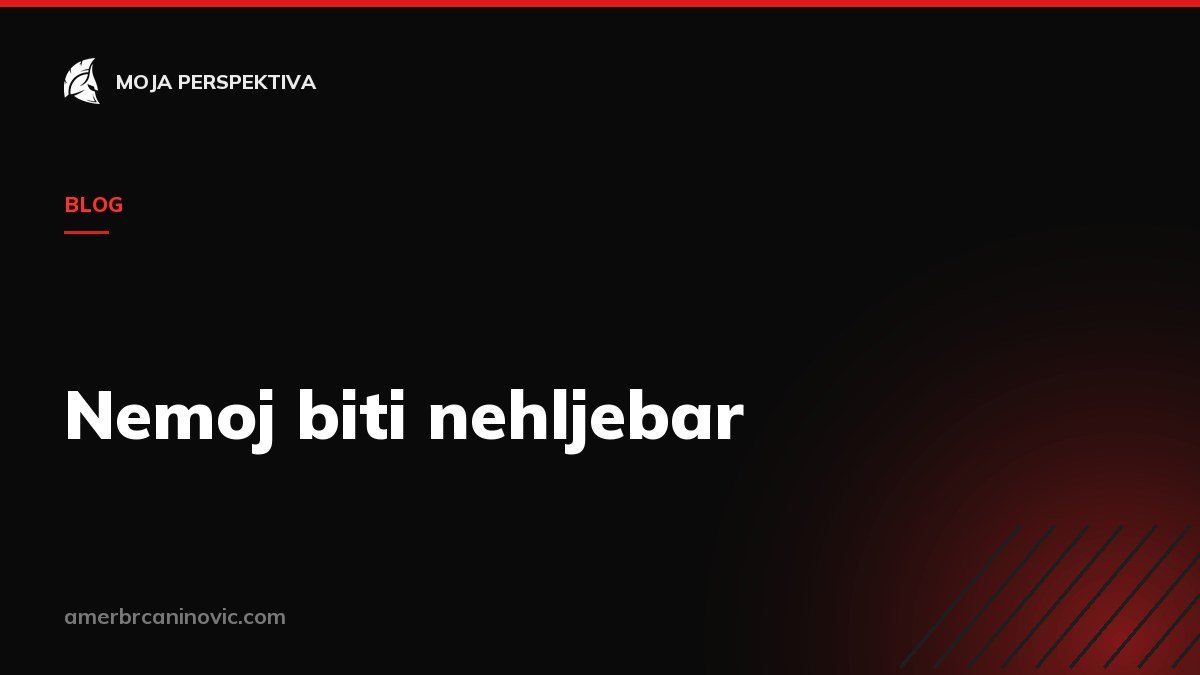 Nemoj biti nehljebar