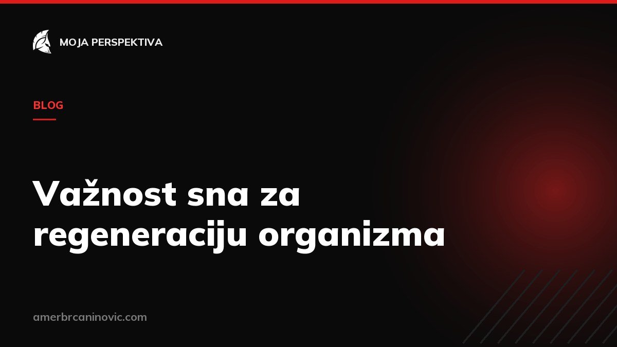 Važnost sna za regeneraciju organizma